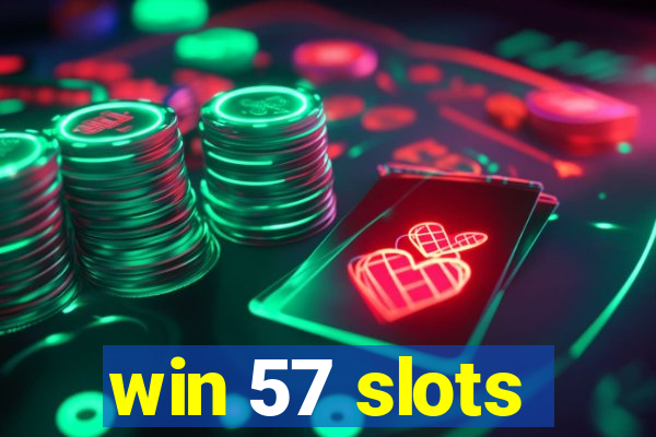 win 57 slots